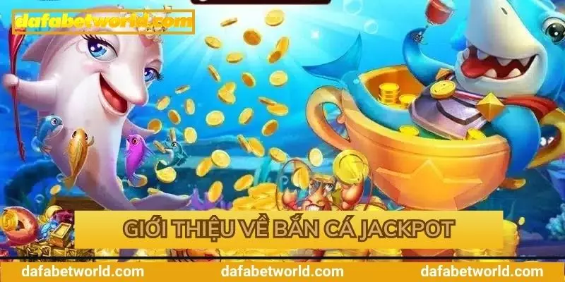 Giới thiệu về bắn cá jackpot Giới thiệu về bắn cá jackpot
