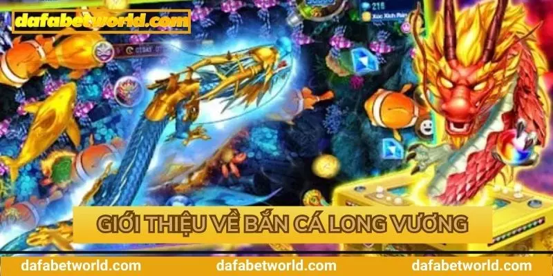 Đôi nét về bắn cá long vương Đôi nét về bắn cá long vương