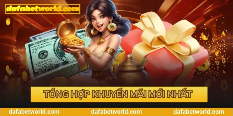 Tổng hợp các khuyến mãi Dafabet mới nhất Tổng hợp các khuyến mãi Dafabet mới nhất