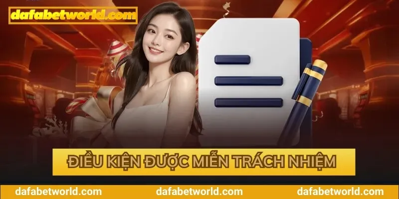 Miễn Trừ Trách Nhiệm Của Dafabet Điều kiện được miễn trách nhiệm