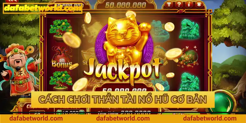 Cách chơi game Thần Tài Nổ Hũ cơ bản Cách chơi game Thần Tài Nổ Hũ cơ bản