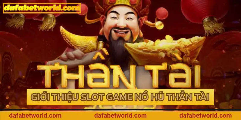 Giới thiệu slot game Nổ Hũ Thần Tài Giới thiệu slot game Nổ Hũ Thần Tài