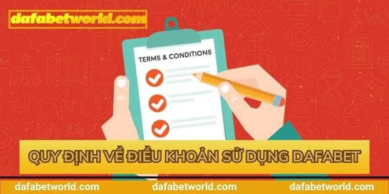điều khoản sử dụng Dafabet Tổng hợp quy định về điều khoản tại nhà cái