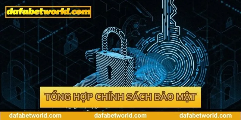 Chính Sách Bảo Mật Dafabet Tổng hợp các quy định bảo mật tại thương hiệu