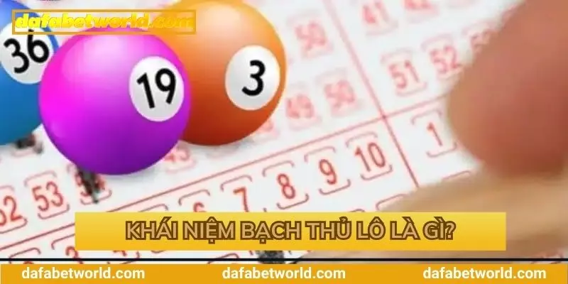Tìm hiểu về khái niệm bạch thủ lô là gì? Tìm hiểu về khái niệm bạch thủ lô là gì?