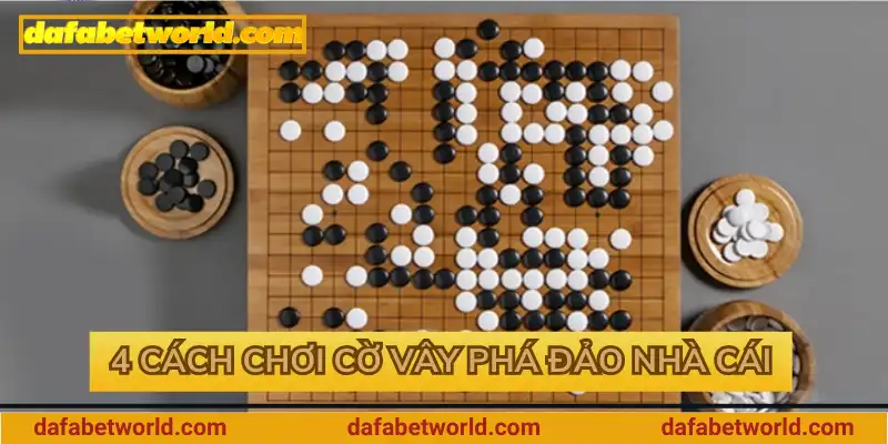 4 cách chơi cờ vây phá đảo nhà cái 4 cách chơi cờ vây phá đảo nhà cái