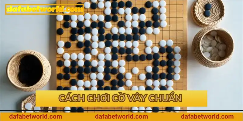 Cách chơi cờ vây chuẩn không cần chỉnh Cách chơi cờ vây chuẩn không cần chỉnh