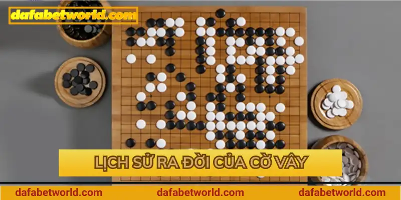 Lịch sử ra đời của cờ vây Lịch sử ra đời của cờ vây
