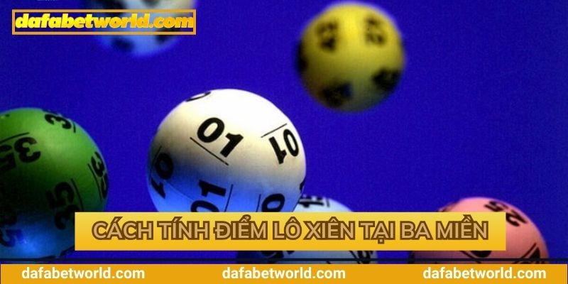 Tính điểm lô xiên ba miền Tính điểm lô xiên ba miền