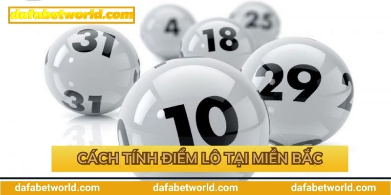 Cách tính điểm tại miền Bắc Cách tính điểm tại miền Bắc