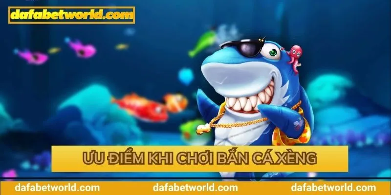 Ưu điểm khi tham gia săn cá tại Dafabet Ưu điểm khi tham gia săn cá tại Dafabet